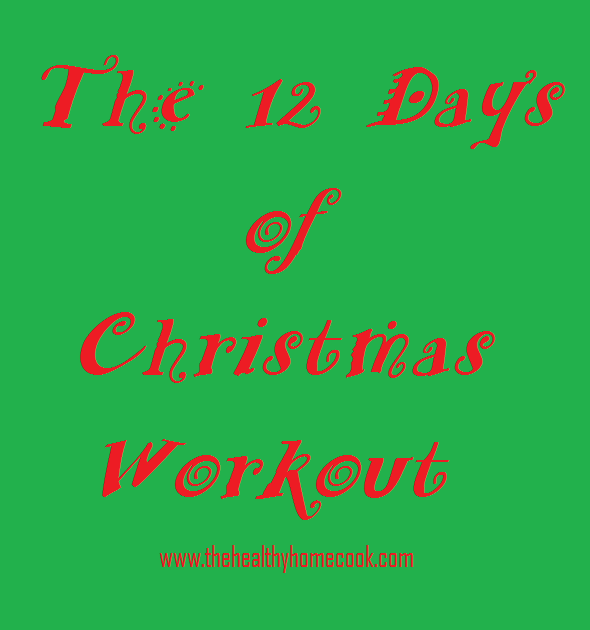 The Healthy Home Cook 12 Days of Christmas Workout