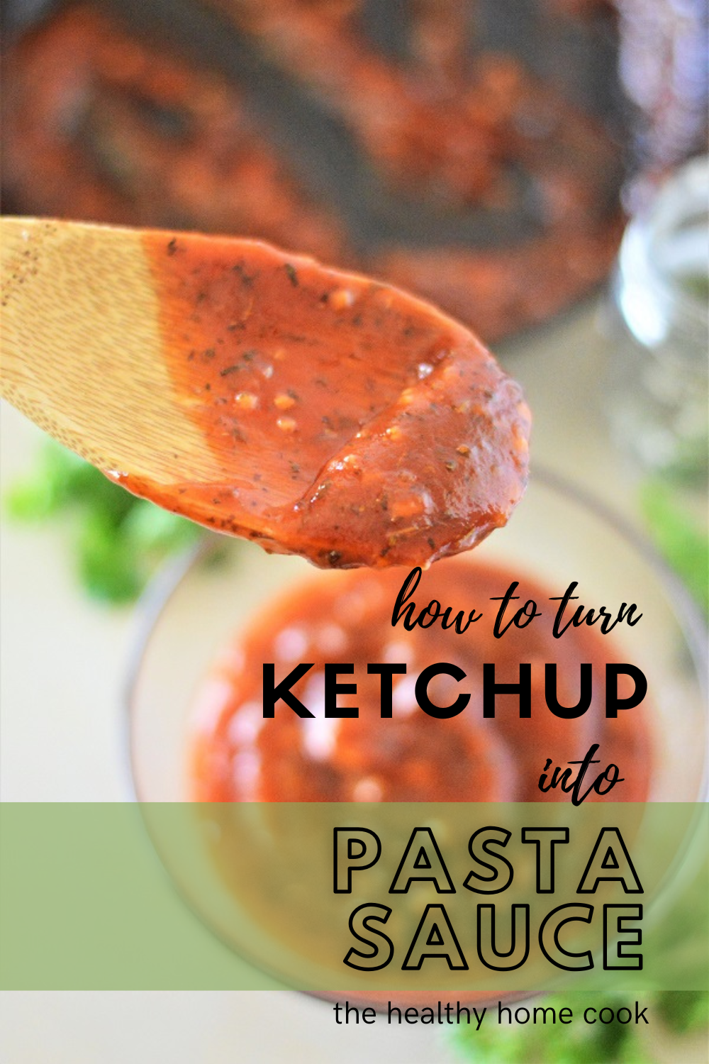 How to turn Ketchup into Pasta Sauce - The Healthy Home Cook